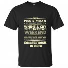 Correctional officer if you piss and moan all week T-shirt
