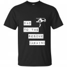 Dad to the rescue againhelicopter T-shirt