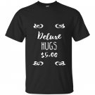 Deluxe hugs funny T-shirt