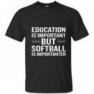 Education is important but softball is importanter T-shirt