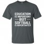 Education is important but softball is importanter T-shirt