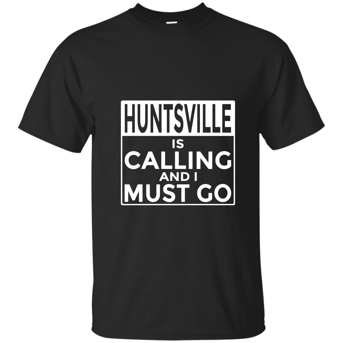 Funny alabama hunts ville is calling and i must go T-shirt