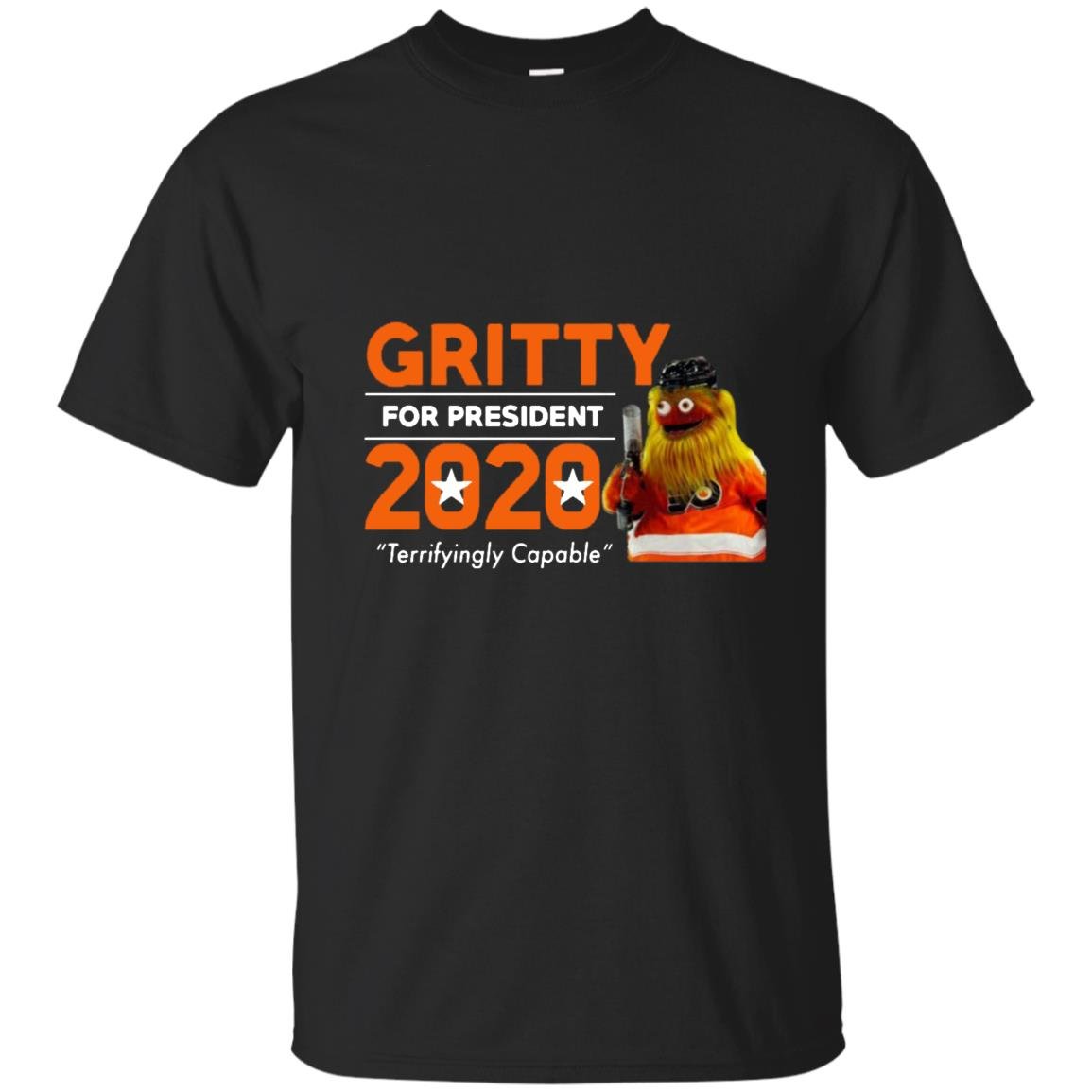 Gritty for president 2020 terrifyingly capable T-shirt