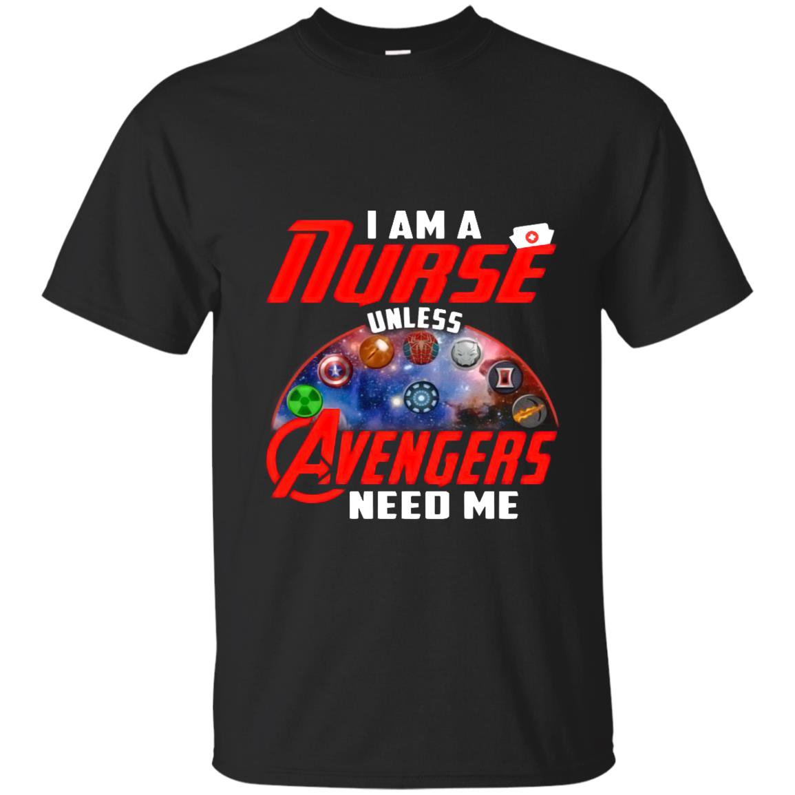 I am a nurse unless avengers need mefunny for nurse T-shirt