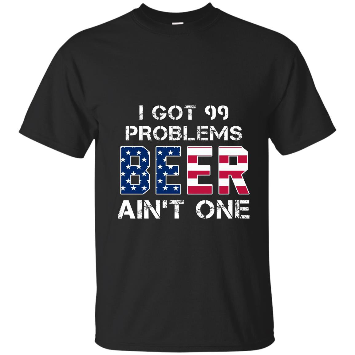 I got 99 problems but beer aint one T-shirt