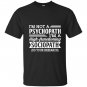 Im not a psychopath im a high functioning sociopath T-shirt