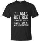Im retired youre not funny retirement joke gift T-shirt