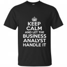 Keep calm and let the business analyst handle it T-shirt