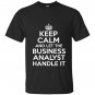 Keep calm and let the business analyst handle it T-shirt