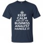 Keep calm and let the business analyst handle it T-shirt
