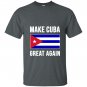 Make cuba great again cuban pride T-shirt