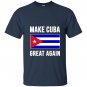 Make cuba great again cuban pride T-shirt