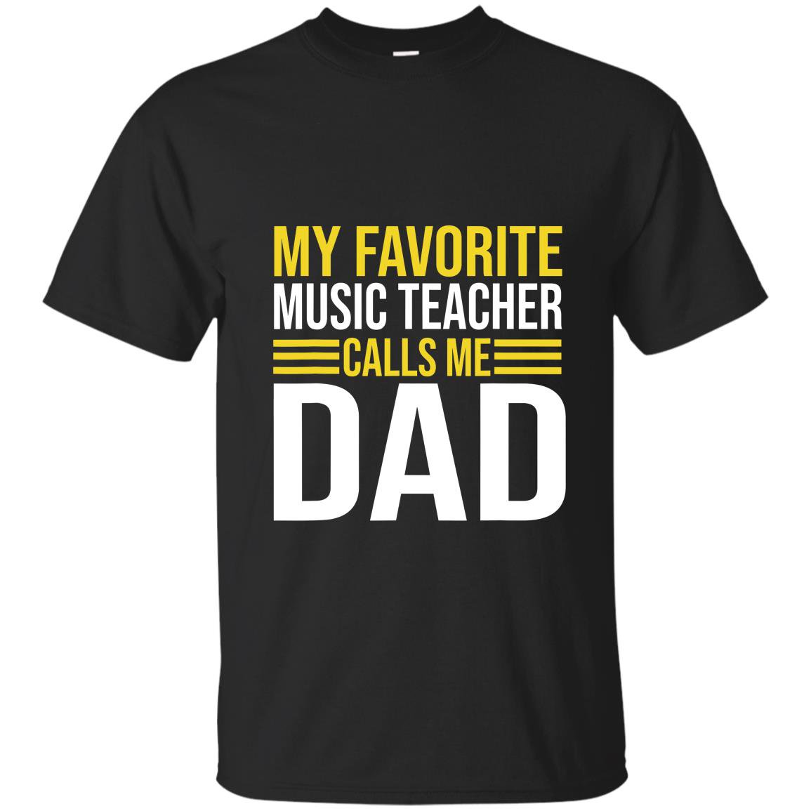 My favorite music teacher calls me dad funny music teacher T-shirt