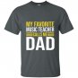 My favorite music teacher calls me dad funny music teacher T-shirt