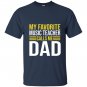 My favorite music teacher calls me dad funny music teacher T-shirt