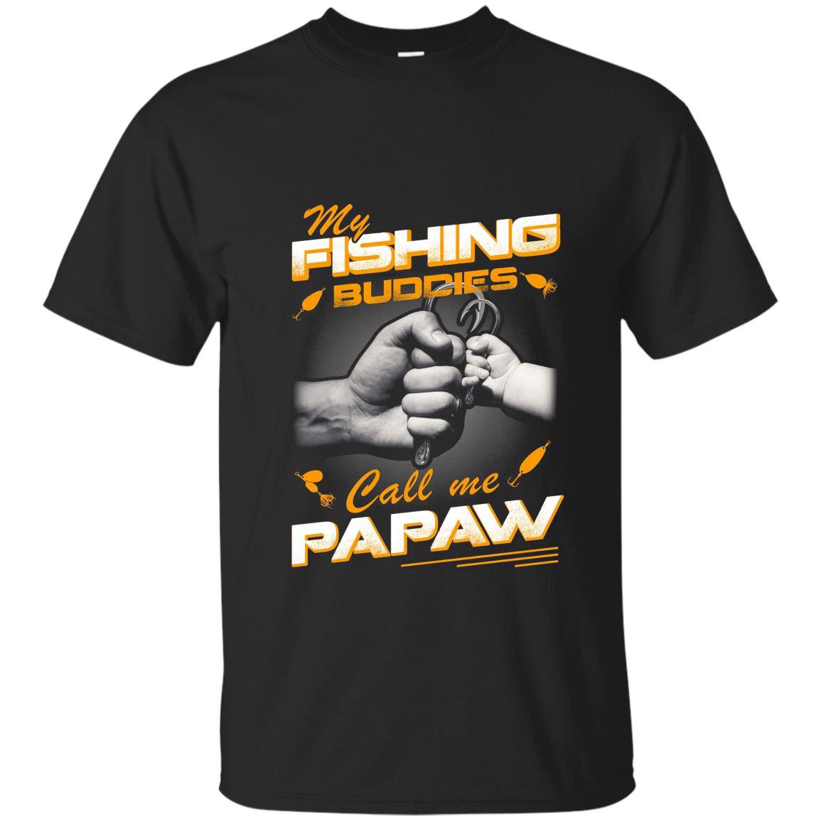 My fishing buddies call me papaw T-shirt