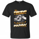 My fishing buddies call me papaw T-shirt