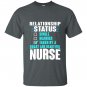 Relationship status taken by a smart beautiful nurse T-shirt
