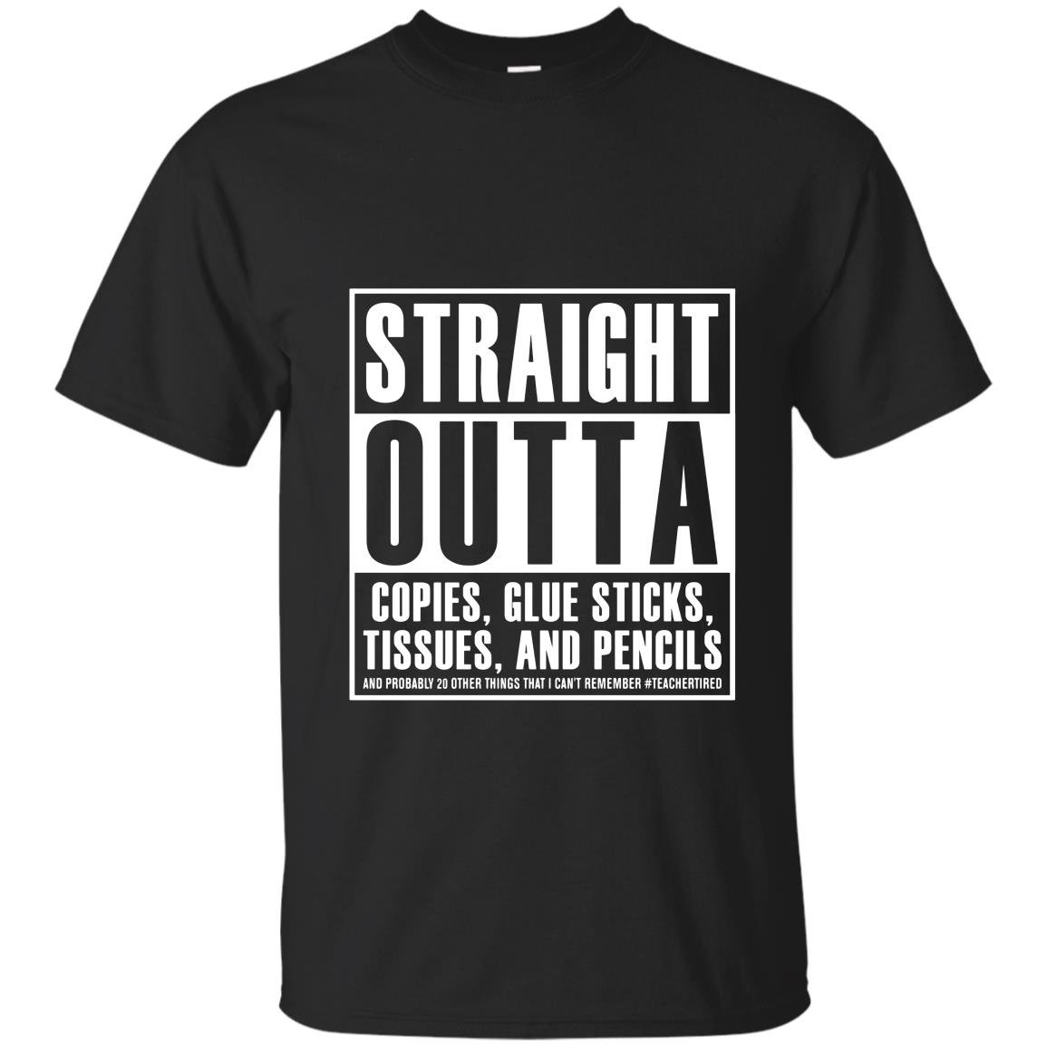Straight outta copies glue sticks tissues and pencils T-shirt