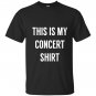 This is my concer funny music festival T-shirt