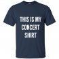 This is my concer funny music festival T-shirt