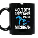 4 out of 5 great lakes prefer michigan funny Mug Black
