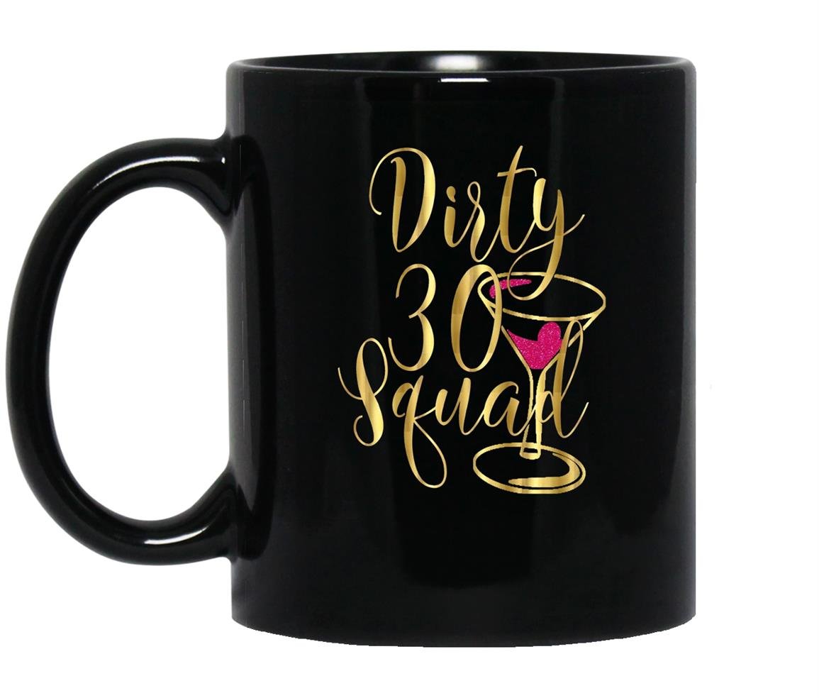 30th birthday bestie gold drunk dirty thirty squad 30 Mug Black