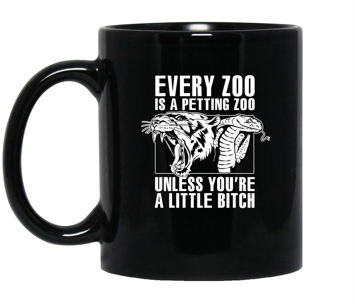 Every zoo is a petting zoo unless youre a bitch Mug Black