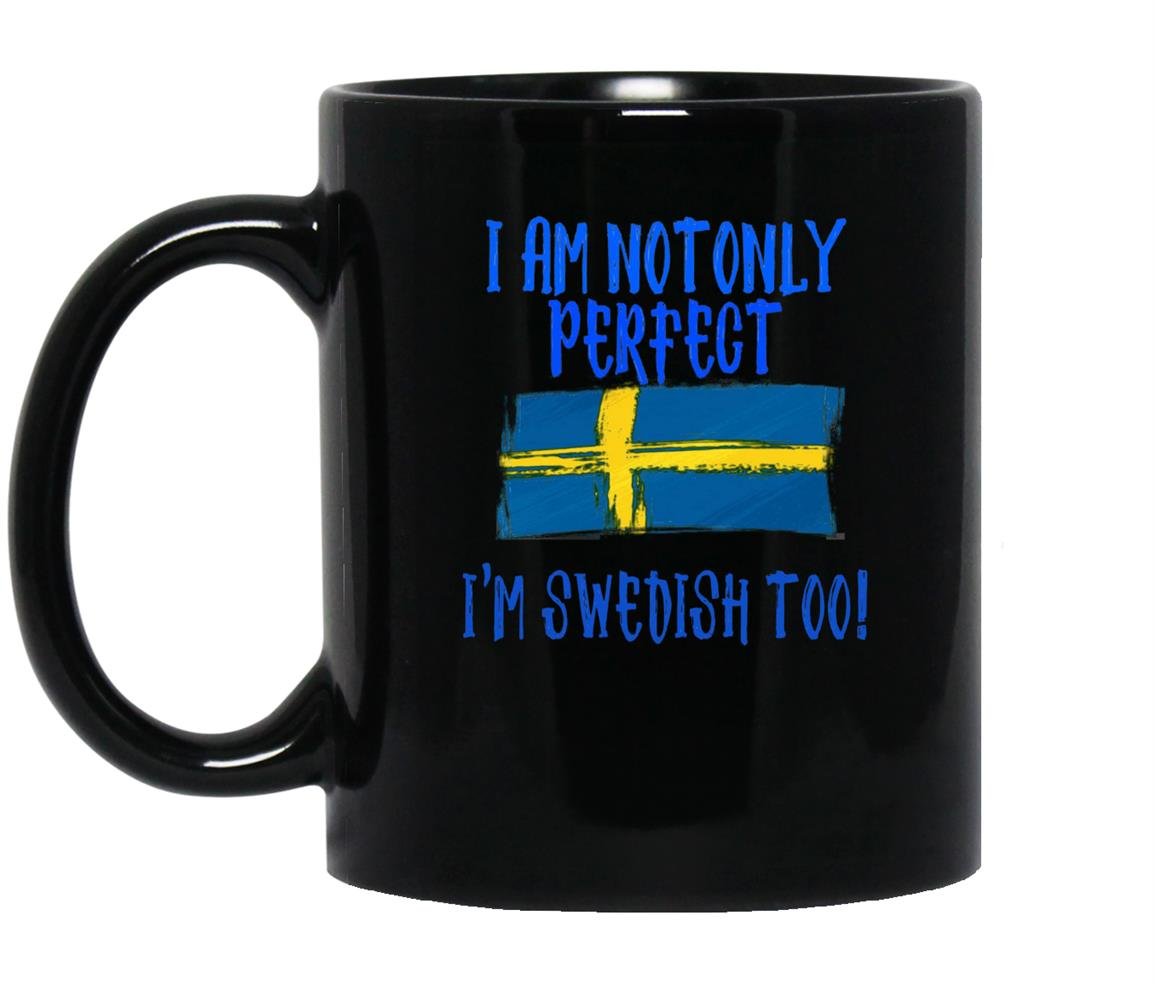 I am not only perfect im swedish too funny Mug Black