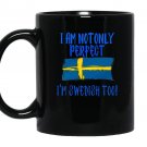 I am not only perfect im swedish too funny Mug Black