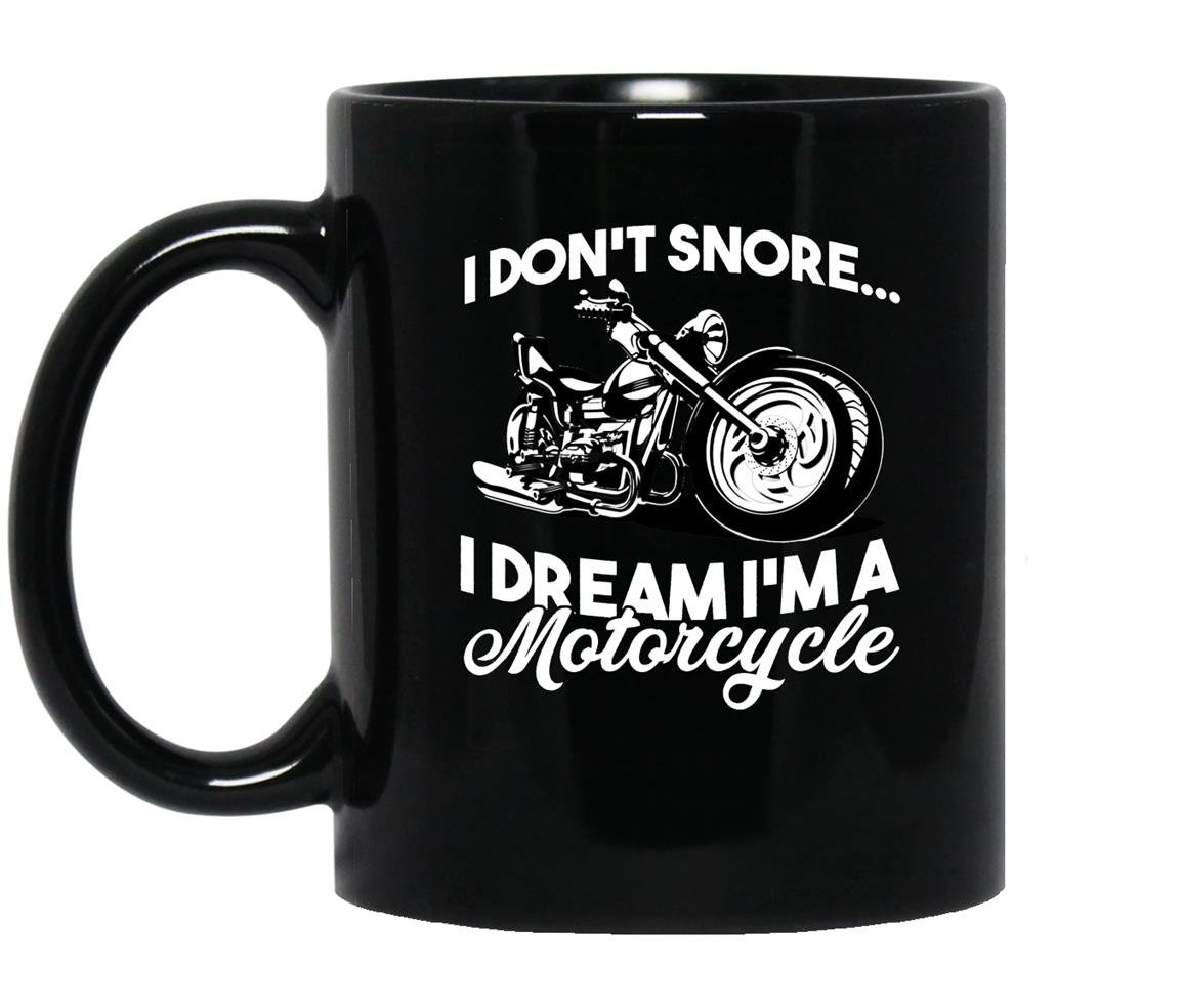 I dont snore i dream im a motorcycle Mug Black