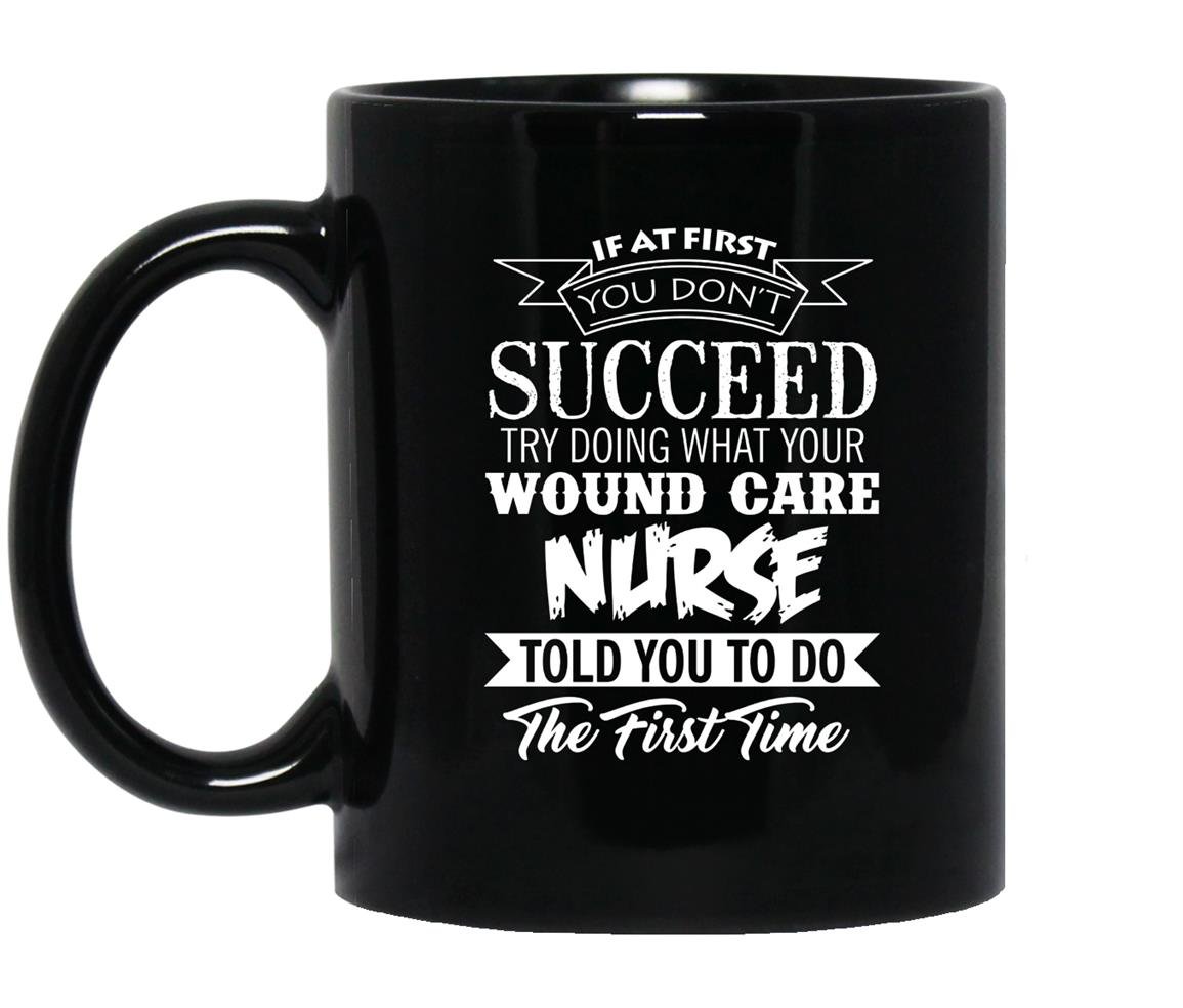 If at first you dont succeed wound care nurse Mug Black
