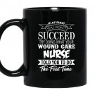 If at first you dont succeed wound care nurse Mug Black