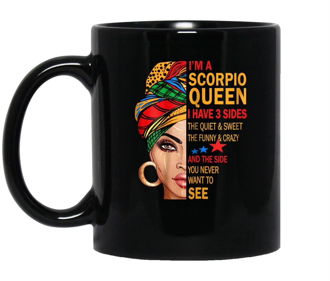 Im a scorpio queen i have 3 sides funny birthday Mug Black