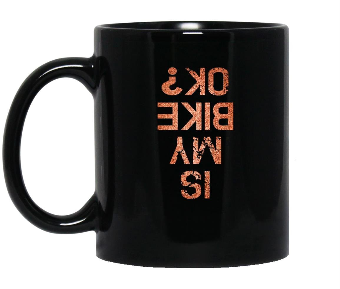 Is my bike ok for bikers cyclists mountain bikers Mug Black