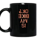 Is my bike ok for bikers cyclists mountain bikers Mug Black