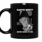 Kanye west never heard of willie nelsons Mug Black