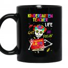 Kindergarten teacher life got me feelin un poco loco Mug Black