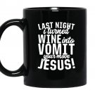 Last night wine into vomit jesus Mug Black