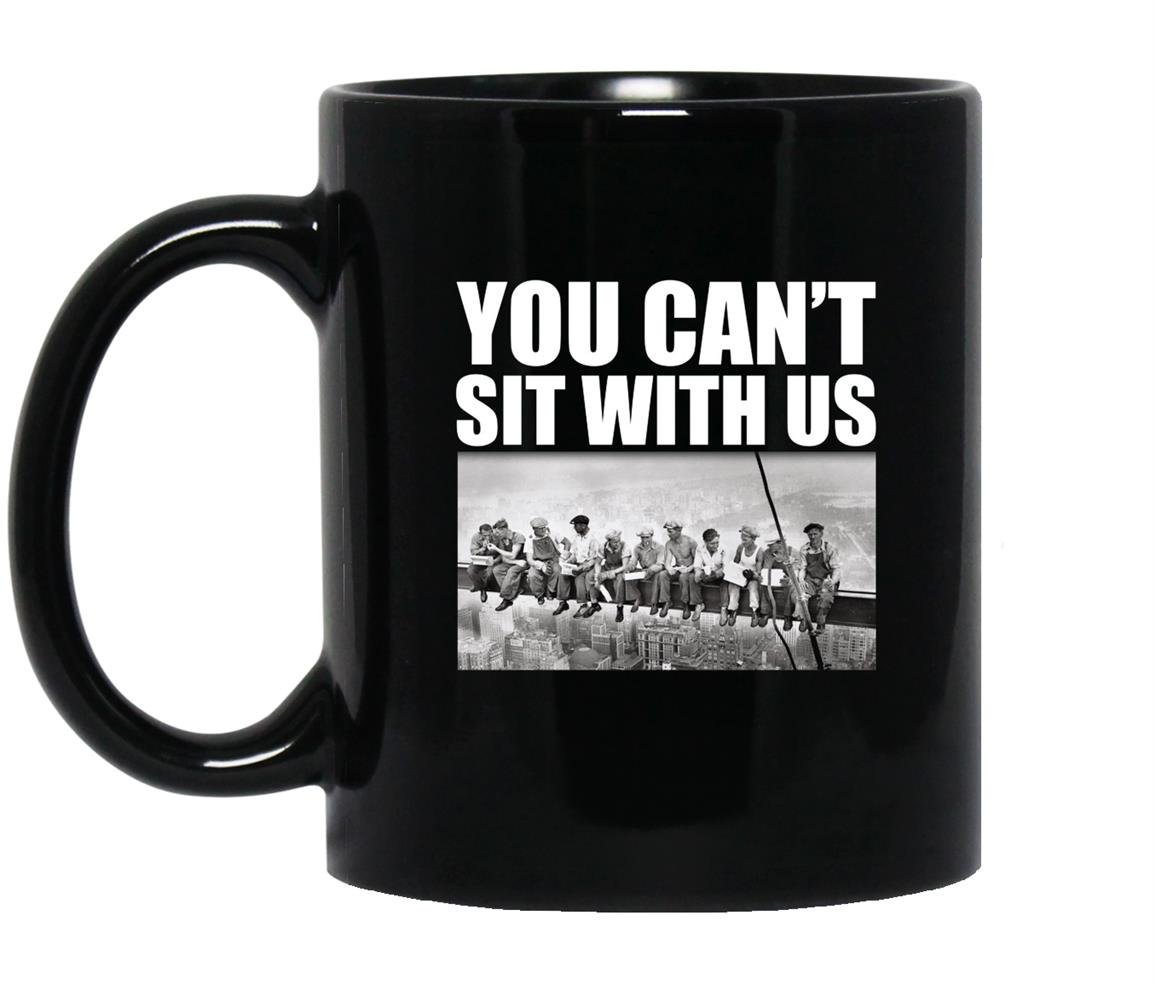 You cant sit with us funny ironworkers union Mug Black