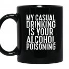 My casual drinking is your alcohol poisoning Mug Black