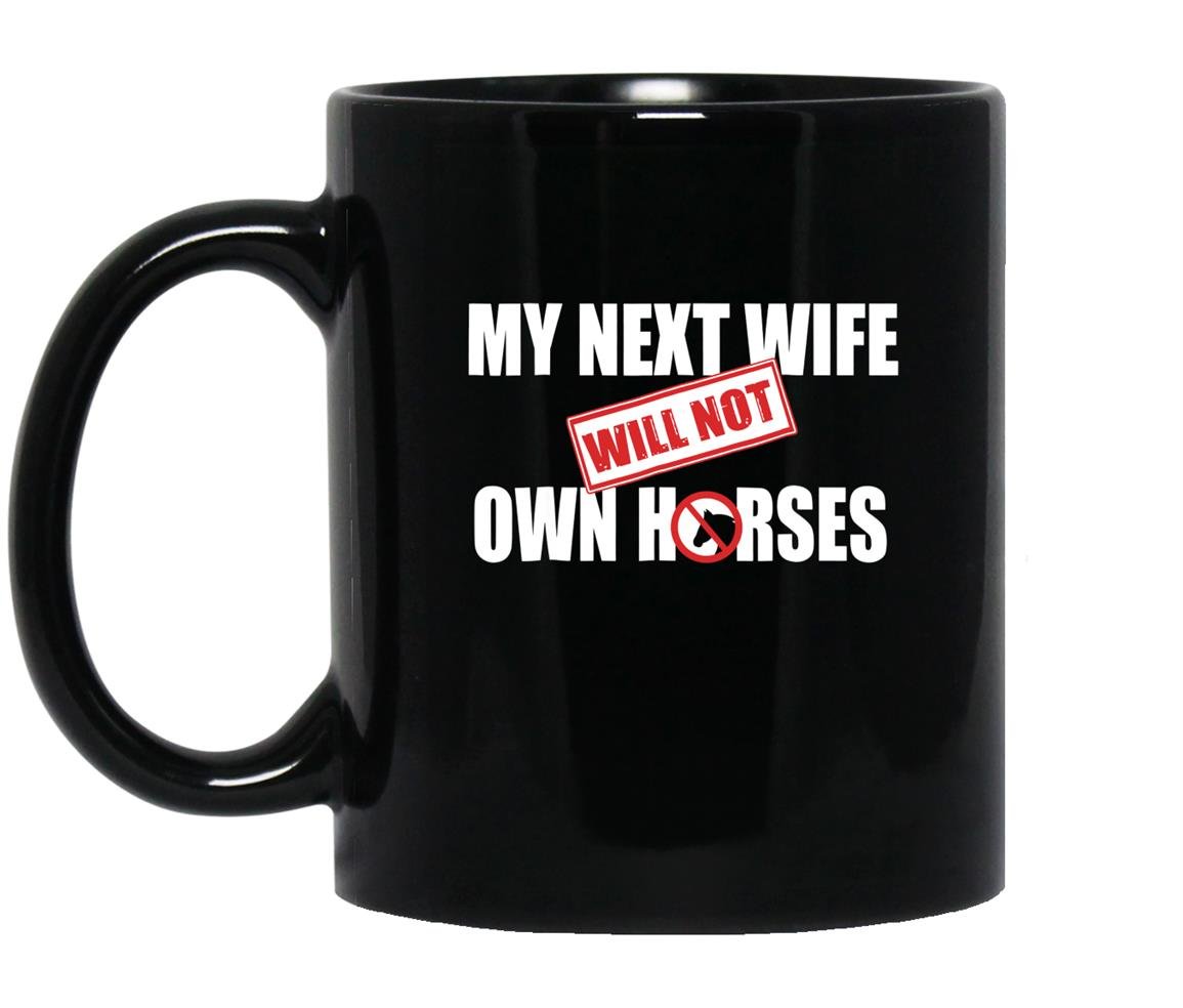 My next wife will not own horses Mug Black