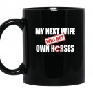 My next wife will not own horses Mug Black