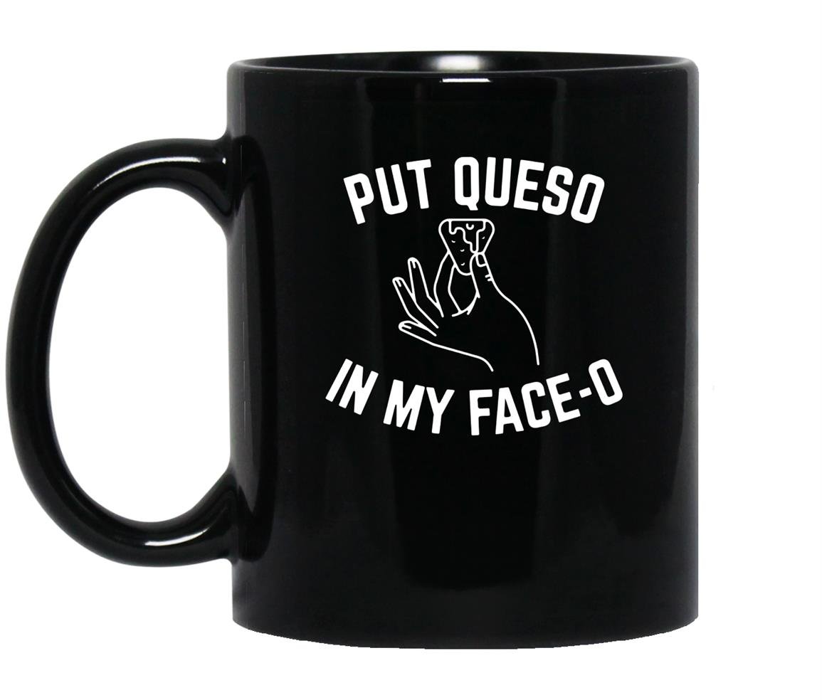 Put queso in my face o funny Mug Black