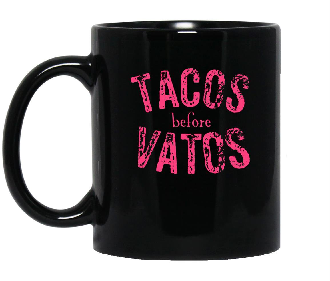 Tacos before vatos funny saying sarcastic Mug Black