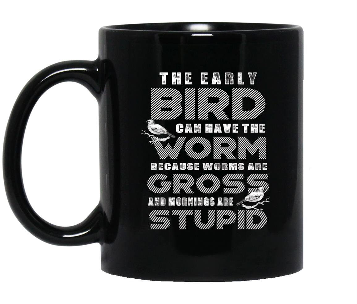 The early bird can have the worm funny quote early bird Mug Black