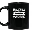 Woodturning is importanter with lathe woodturning Mug Black