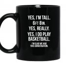 Yes im tall i play basketball funny 6 8 gift Mug Black