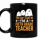 You cant scare me im a 5th grade teacher halloween Mug Black