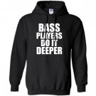 Bass players do it deeper for bass guitarists gift Hoodie